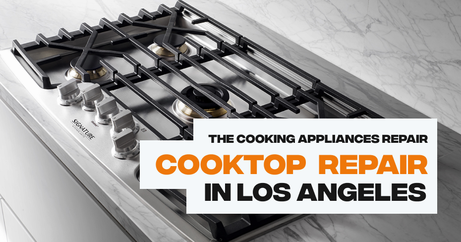 Cooktop Repair in Los Angeles