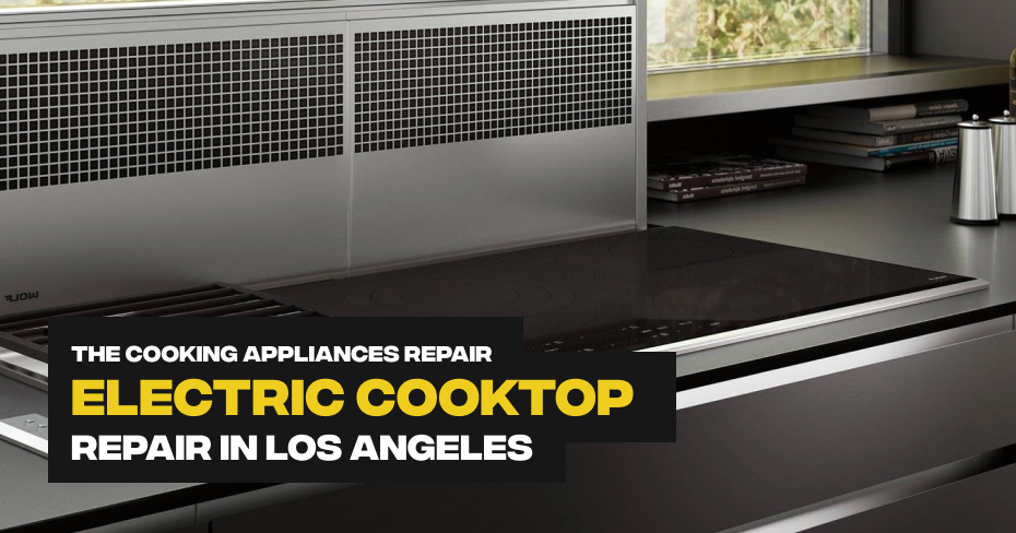 Electric Cooktop Repair in Los Angeles
