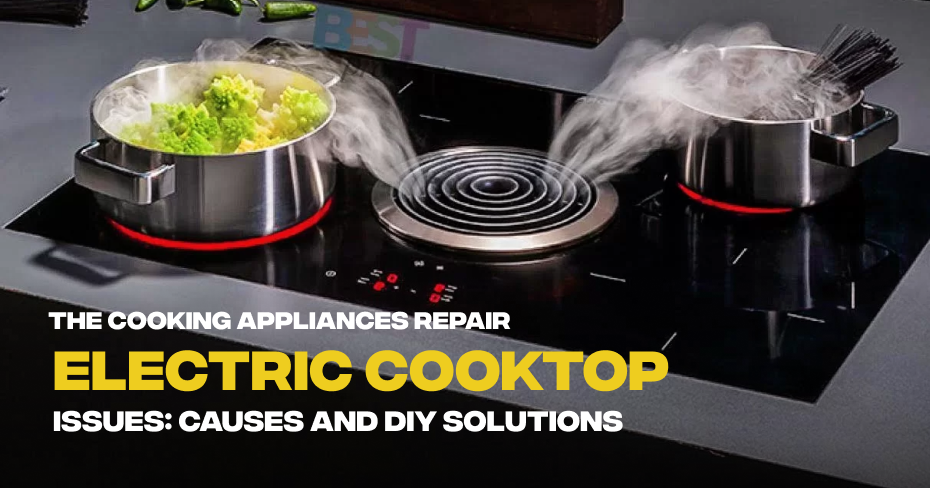 Electric Cooktop Issues: Causes and DIY Solutions