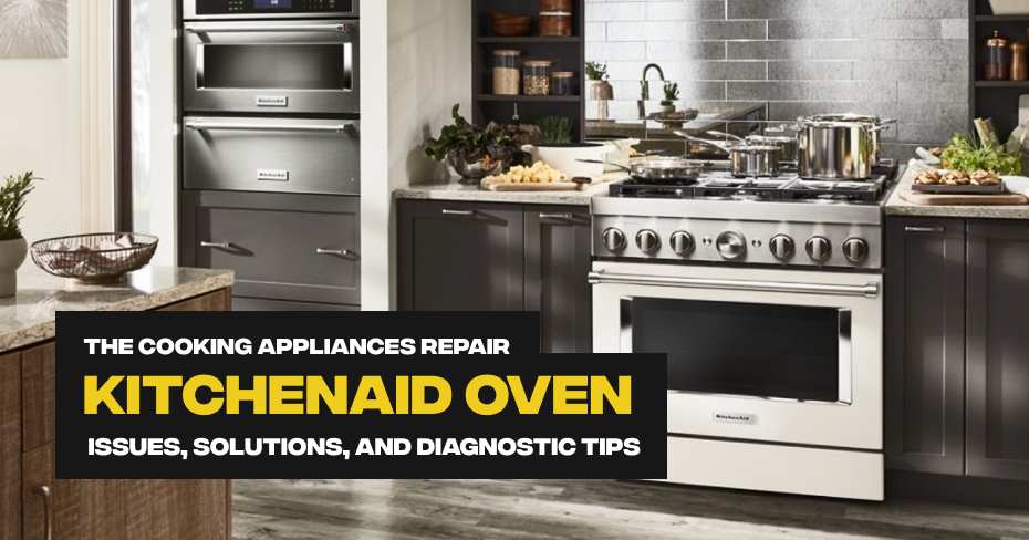 Major KitchenAid Oven Issues, Solutions, and Diagnostic Tips